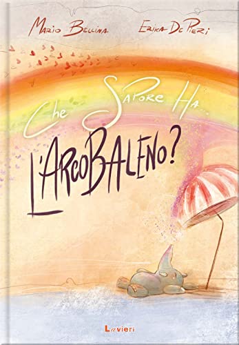 Stock image for CHE SAPORE HA L'ARCOBALENO for sale by libreriauniversitaria.it