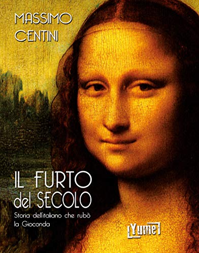 Stock image for Il furto del secolo. Storia dell'italiano che rub? la Gioconda for sale by medimops