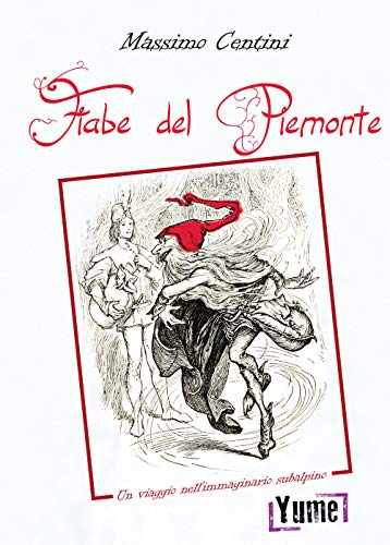 Stock image for Le fiabe del Piemonte. Un viaggio nell'immaginario subalpino: 1 for sale by Libreria Oltre il Catalogo