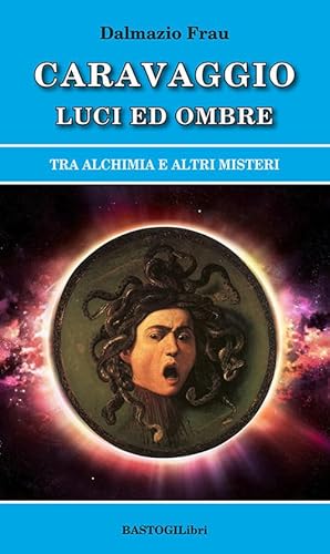 Imagen de archivo de Caravaggio luci ed ombre. Tra alchimia e altri misteri a la venta por libreriauniversitaria.it