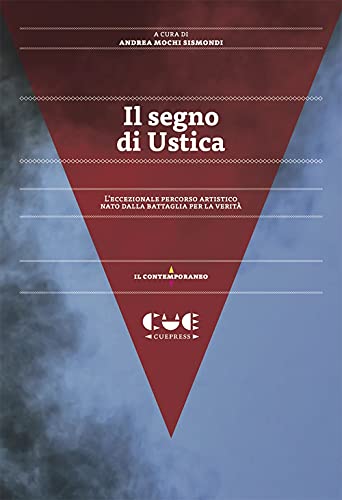 Beispielbild fr Il Segno di Ustica. L'eccezionale percorso Artistico nato dalla Battaglia per la Verita' zum Verkauf von WorldofBooks