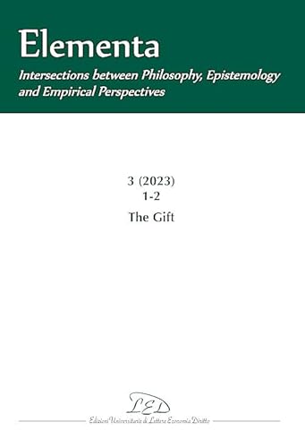 Stock image for Elementa. Intersections between Philosophy, Epistemology and Empirical Perspectives. Vol 3, No 1-2 (2023). The Gift for sale by libreriauniversitaria.it