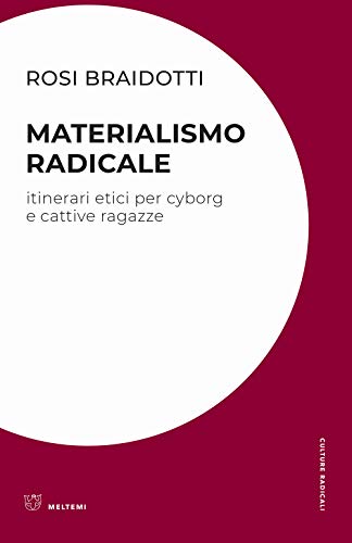 Beispielbild fr Materialismo radicale. Itinerari etici per cyborg e cattive ragazze zum Verkauf von medimops