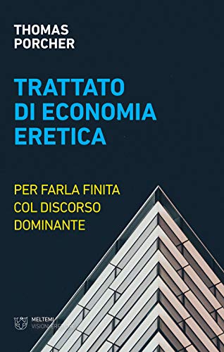 Stock image for Trattato di economia eretica. Per farla finita col discorso dominante for sale by AwesomeBooks