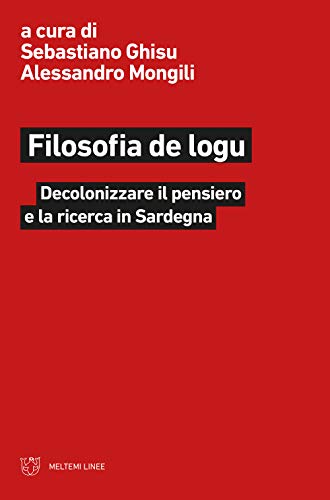 Imagen de archivo de Filosofia de logu. Decolonizzare il pensiero e la ricerca in Sardegna a la venta por libreriauniversitaria.it