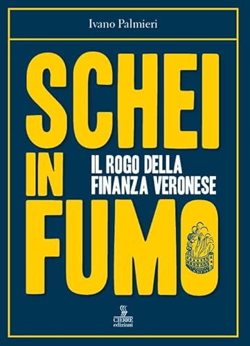 Imagen de archivo de Schei in fumo. Il rogo della finanza veronese a la venta por medimops