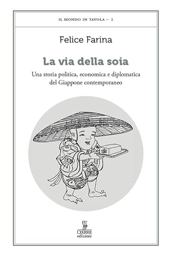 Stock image for La via della soia. Una storia politica, economica e diplomatica del Giappone contemporaneo (Il mondo in tavola) for sale by libreriauniversitaria.it