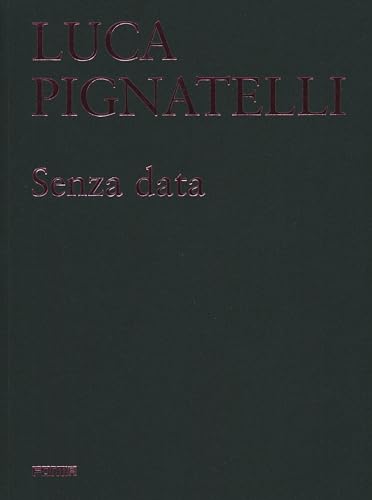 Stock image for Luca Pignatelli: Senza Data for sale by ThriftBooks-Atlanta