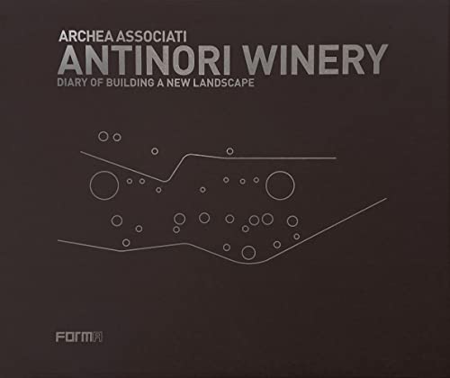 Beispielbild fr Archea Associati - Antinori Winery: Diary of Building a New Landscape zum Verkauf von Revaluation Books