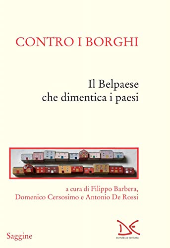 9788855223560: Contro i borghi. Il Belpaese che dimentica i paesi (Saggine)