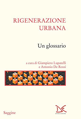 Beispielbild fr Rigenerazione urbana. Un glossario (Saggine) zum Verkauf von libreriauniversitaria.it