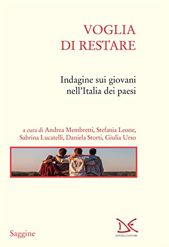 Stock image for Voglia di restare. Indagine sui giovani nell'Italia dei paesi (Saggine) for sale by libreriauniversitaria.it