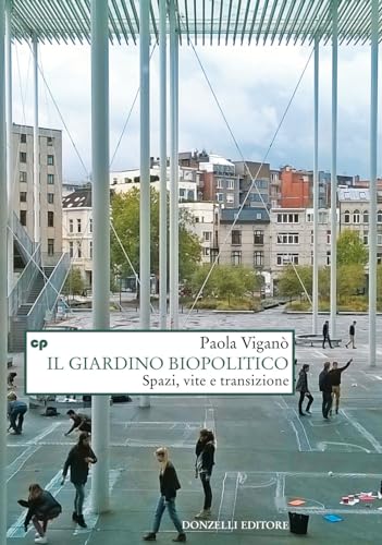 Beispielbild fr Il giardino biopolitico. Spazi, vite e transizione (Saggi. Natura e artefatto) zum Verkauf von libreriauniversitaria.it