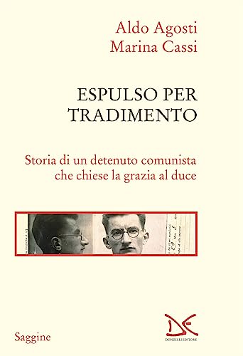 9788855225007: Espulso per tradimento. Storia di un detenuto comunista che chiese la grazia al duce