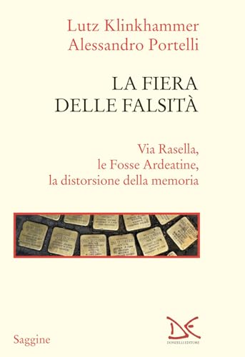 Imagen de archivo de La fiera delle falsit. Via Rasella, le Fosse Ardeatine, la distorsione della memoria (Saggine) a la venta por libreriauniversitaria.it