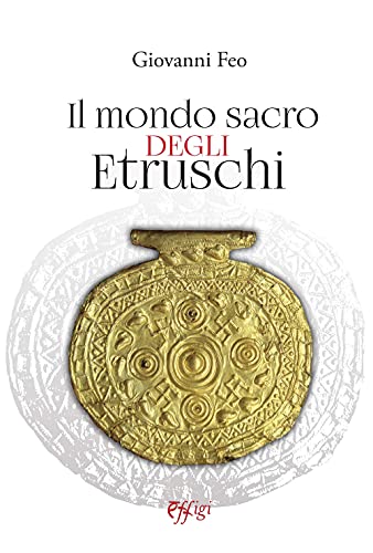 Beispielbild fr IL MONDO SACRO DEGLI ETRUSCHI zum Verkauf von libreriauniversitaria.it