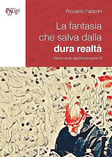 9788855245906: La fantasia che salva dalla dura realt. Diari odi un equilibrista (Vol. 2)