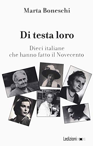 Stock image for Di testa loro. Dieci italiane che hanno fatto il Novecento for sale by libreriauniversitaria.it
