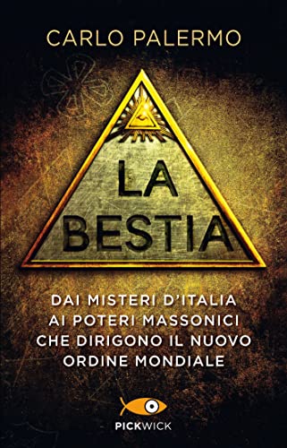 9788855440325: La bestia. Dai misteri d'Italia ai poteri massonici che dirigono il nuovo ordine mondiale