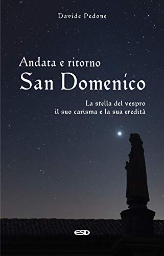 Stock image for Andata e ritorno. San Domenico, la stella del vespro. Il suo carisma e la sua eredit for sale by libreriauniversitaria.it