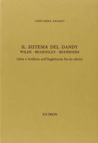 Imagen de archivo de Il Sistema del Dandy. Arte e Artificio nell'Inghilterra fin-de-sicle. a la venta por libreriauniversitaria.it