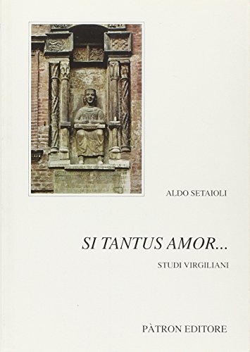 9788855524575: Si tantus amor--: Studi virgiliani (Testi e manuali per l'insegnamento universitario del latino) (Italian Edition)