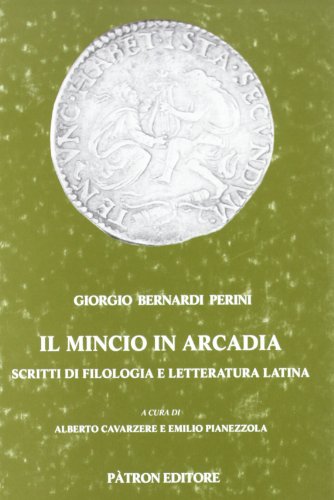 Stock image for Il Mincio in Arcadia: Scritti di filologia e letteratura latina (Edizioni e saggi universitari di filologia classica) (Italian Edition) for sale by libreriauniversitaria.it