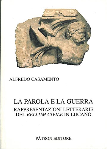 9788855528160: La parola e la guerra. Rappresentazioni letterarie del Bellum civile in Lucano (Testi e man. insegnamento univ. del lat.)