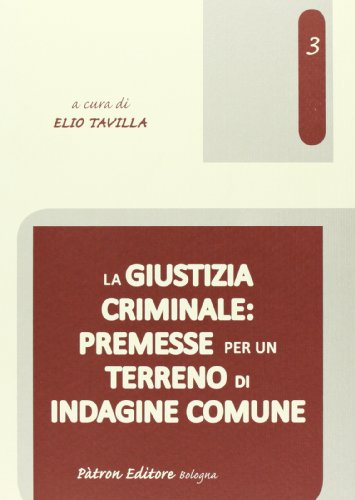 Stock image for La Giustizia Criminale. Premesse Per Un Terreno Di Indagine Comune for sale by libreriauniversitaria.it