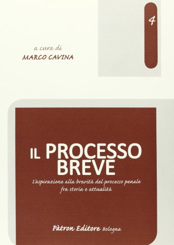 Stock image for Il Processo Breve. L'aspirazione Alla Brevit Del Processo Penale Fra Storia E Attualit for sale by libreriauniversitaria.it