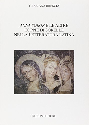 Beispielbild fr Anna soror e le altre coppie di sorelle nella letteratura latina zum Verkauf von medimops