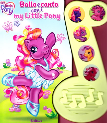 9788855601030: Ballo e canto con i My Little Pony. Libro sonoro. Ediz. illustrata