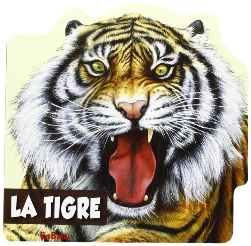 9788855614290: La tigre. Animali selvaggi. Ediz. illustrata