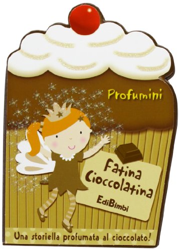 9788855615723: Fatina Cioccolatina. Profumini. Ediz. illustrata