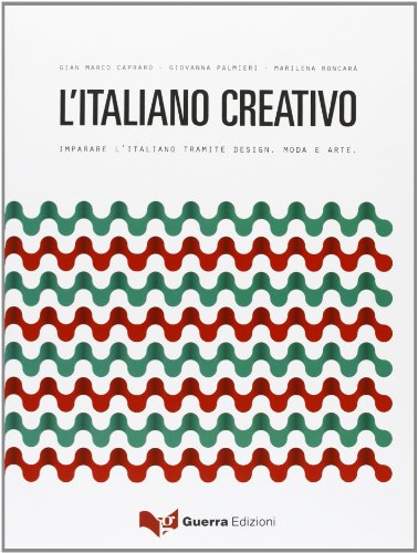 9788855700030: l'italiano creativo. Imparare l'italiano tramite design, moda e arte (Italian Edition)