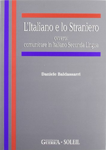 Stock image for L'italiano e lo straniero ovvero: comunicare in italiano seconda lingua for sale by Ammareal