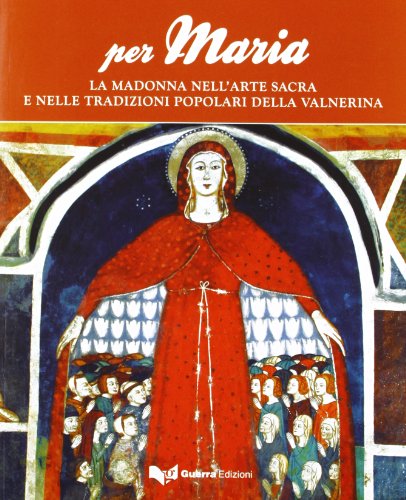 Imagen de archivo de Per Maria. La Madonna nell'arte sacra e nelle tradizioni popolari della Valnerina a la venta por FolignoLibri