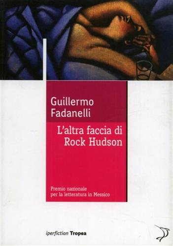 Beispielbild fr L'Altra faccia di Rock Hudson Fadanelli, Guillermo and Cacucci, P. zum Verkauf von Librisline