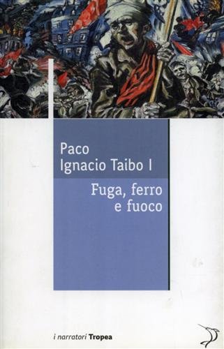 Fuga, ferro e fuoco (9788855800112) by Paco Ignacio Taibo I