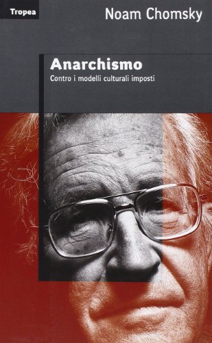 Anarchismo. Contro i modelli culturali imposti (9788855800594) by Chomsky, Noam