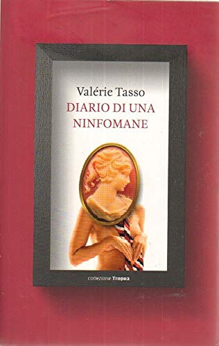 Stock image for Diario di una ninfomane Tasso, Valrie and Sichel, Silvia for sale by Librisline