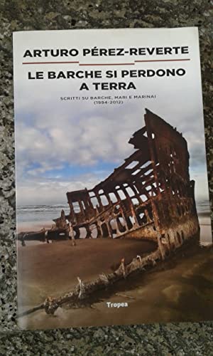 9788855802260: Le barche si perdono a terra. Scritti su barche, mari e marinai (1984-2012) (I narratori)