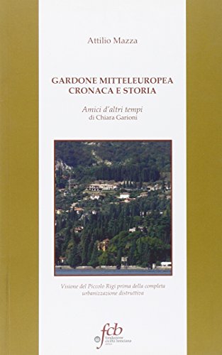 Beispielbild fr Gardone Mitteleuropea. Cronaca E Storia zum Verkauf von libreriauniversitaria.it