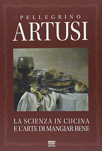 9788856300451: La scienza in cucina e l'arte di mangiar bene (Il Segnalibro) (Italian Edition)