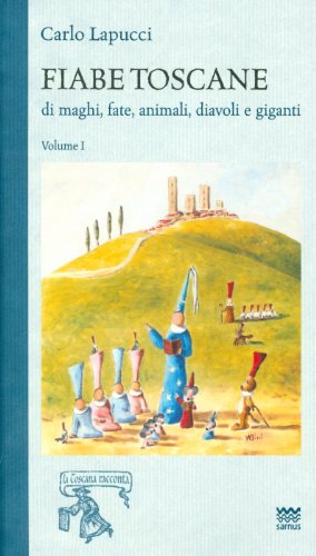 Beispielbild fr Fiabe toscane di maghi, fate, animali, diavoli e giganti: Volume I (La Toscana Racconta) (Italian Edition) zum Verkauf von Books From California