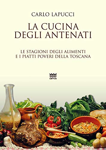 Beispielbild fr La cucina degli antenati. Le stagioni degli alimenti e i piatti poveri della Toscana zum Verkauf von medimops