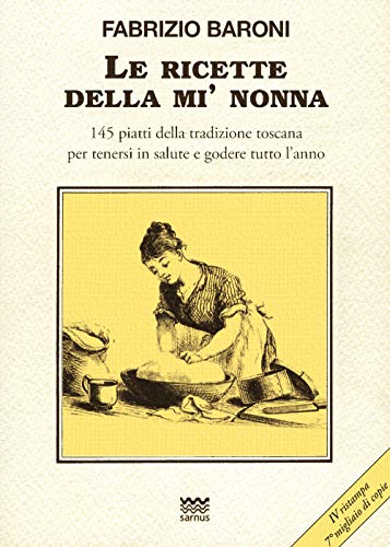 Stock image for Le ricette della m nonna. 145 piatti della tradizione toscana per tenersi in salute e godere tutto l'anno for sale by medimops