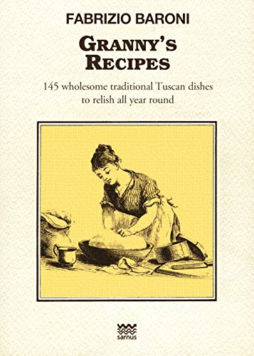 Beispielbild fr Granny's Recipes: 145 Wholesome Traditional Tuscan Dishes to Relish All Year Round (Toscani Super Doc) zum Verkauf von WorldofBooks