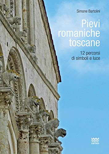 Beispielbild fr Pievi romaniche toscane: 12 percorsi di simboli e luce (Italian Edition) zum Verkauf von Books From California