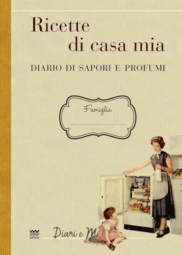 Stock image for Ricette di casa mia. Diario di sapori e profumi for sale by Brook Bookstore